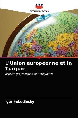 L'Union européenne et la Turquie By Pobedinsky 9786203386691