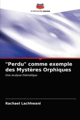 "Perdu" comme exemple des Mystères Orphiques By Lachhwani (Paperback)