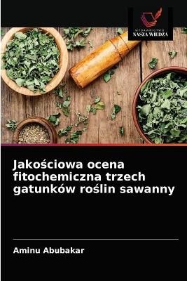 Jako?ciowa ocena fitochemiczna trzech gatunków ro?lin sawanny
