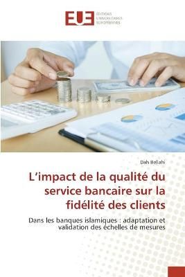 L'impact de la qualité du service bancaire sur la fidélité des clients