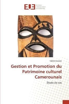 Gestion et Promotion du Patrimoine culturel Camerounais By Essiane