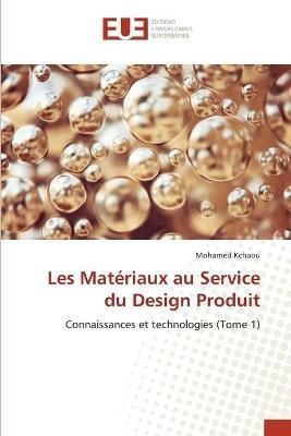 Les Matériaux au Service du Design Produit By Kchaou 9786203424188