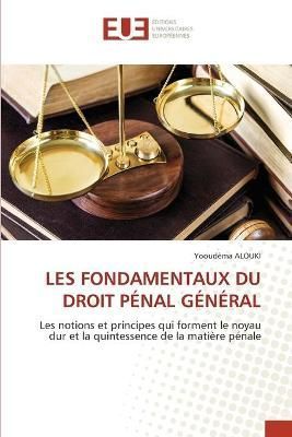 Les Fondamentaux Du Droit Pénal Général By Alouki 9786203429596