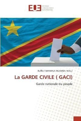 GARDE CIVILE ( GACI) By Ngamba- Malu 9786203431568 (Paperback)