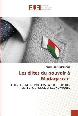 Les élites du pouvoir à Madagascar By Rakotondratsimba 9786203433555