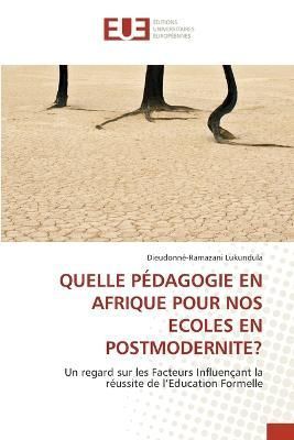 Quelle Pédagogie En Afrique Pour Nos Ecoles En Postmodernite?