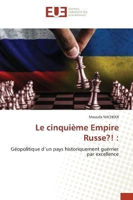 cinquième Empire Russe?! By Nachoui 9786203448702 (Paperback)