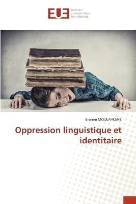 Oppression linguistique et identitaire By Moulahcene 9786203453270