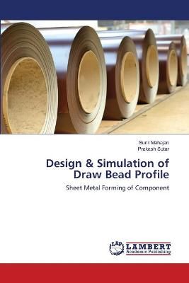 Design & Simulation of Draw Bead Profile By Mahajan 9786203462166