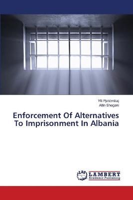 Enforcement Of Alternatives To Imprisonment In Albania By Pjetërnikaj
