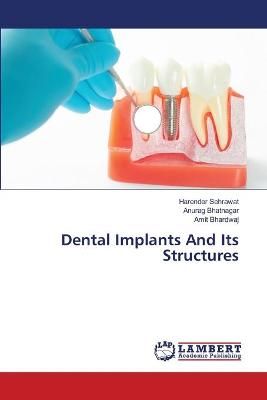Dental Implants And Its Structures By Sehrawat 9786203472240