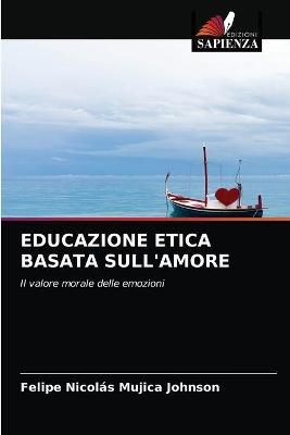Educazione Etica Basata Sull'amore By Mujica Johnson 9786203485073