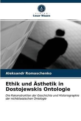 Ethik und Ästhetik in Dostojewskis Ontologie By Romaschenko