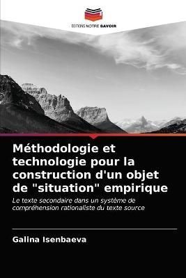 Méthodologie et technologie pour la construction d'un objet de "situation" empirique