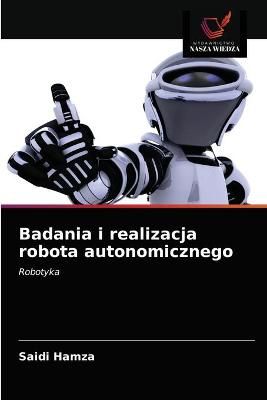 Badania i realizacja robota autonomicznego By Hamza 9786203510812