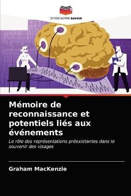 Mémoire de reconnaissance et potentiels liés aux événements