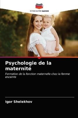 Psychologie de la maternité By Shelekhov 9786203515725 (Paperback)