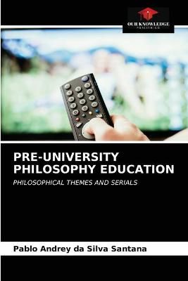 Pre-University Philosophy Education By Santana 9786203517088