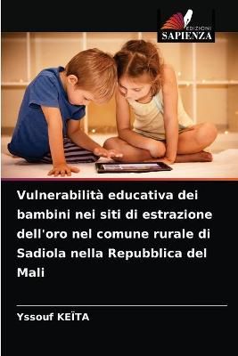 Vulnerabilità educativa dei bambini nei siti di estrazione dell'oro nel comune rurale di Sadiola nella Repubblica del Mali