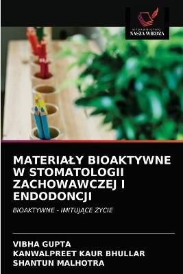Materialy Bioaktywne W Stomatologii Zachowawczej I Endodoncji By Gupta
