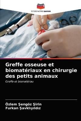 Greffe osseuse et biomatériaux en chirurgie des petits animaux