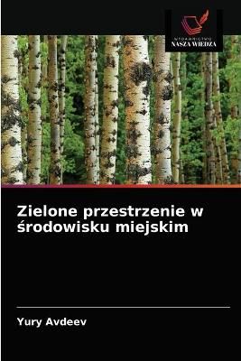 Zielone przestrzenie w ?rodowisku miejskim By Avdeev 9786203529791