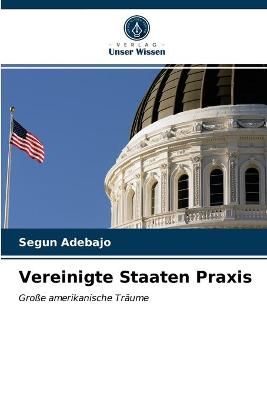 Vereinigte Staaten Praxis By Adebajo 9786203538267 (Paperback)