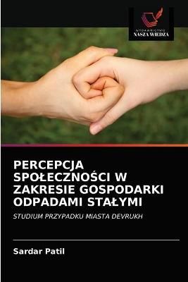 Percepcja Spoleczno?ci W Zakresie Gospodarki Odpadami Stalymi By Patil