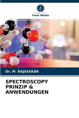Spectroscopy Prinzip & Anwendungen By Rajasekar 9786203545104