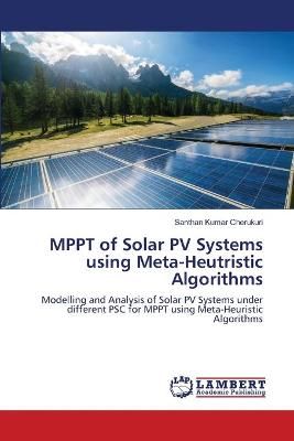 MPPT of Solar PV Systems using Meta-Heutristic Algorithms By Cherukuri