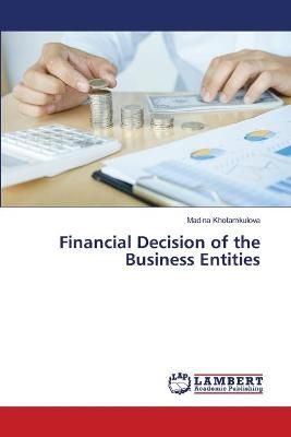 Financial Decision of the Business Entities By Khotamkulova