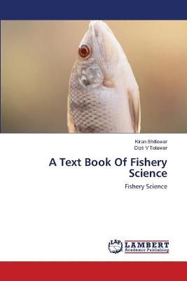 Text Book Of Fishery Science By Shillewar 9786203582567 (Paperback)
