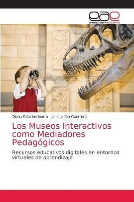 Museos Interactivos como Mediadores Pedagógicos By Palacios-Ibarra