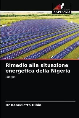 Rimedio alla situazione energetica della Nigeria By Dibia (Paperback)