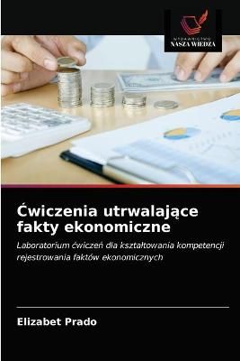 ?wiczenia utrwalaj?ce fakty ekonomiczne By Prado 9786203595987