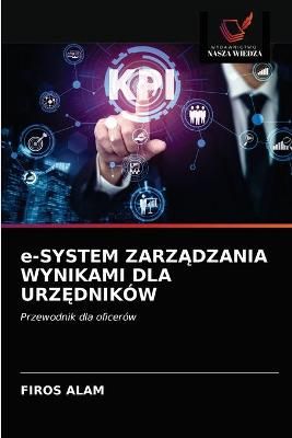 e-SYSTEM ZARZ?DZANIA WYNIKAMI DLA URZ?DNIKÓW By Alam 9786203617795