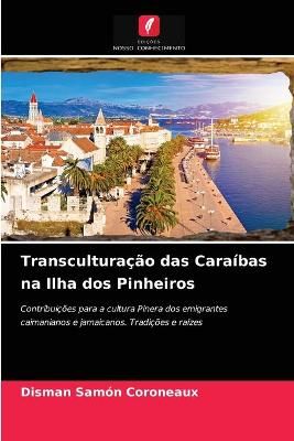 Transculturação das Caraíbas na Ilha dos Pinheiros 9786203617887