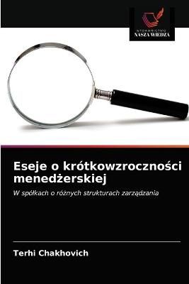 Eseje o krótkowzroczno?ci mened?erskiej By Chakhovich 9786203627138