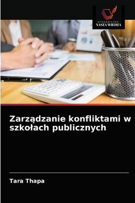 Zarz?dzanie konfliktami w szkolach publicznych By Thapa 9786203631722