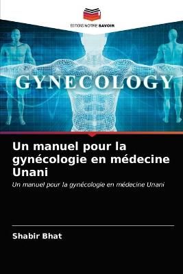 manuel pour la gynécologie en médecine Unani By Bhat 9786203635713