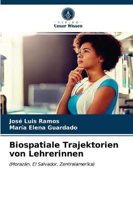 Biospatiale Trajektorien von Lehrerinnen By Ramos 9786203640250