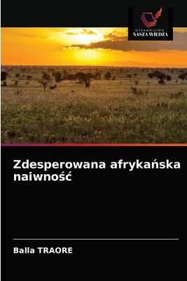 Zdesperowana afryka?ska naiwno?c By Traore 9786203651935 (Paperback)