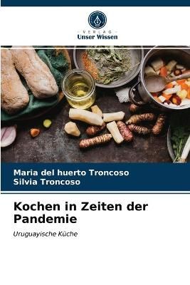 Kochen in Zeiten der Pandemie By Troncoso 9786203652260 (Paperback)