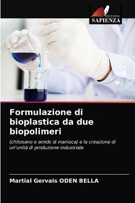 Formulazione di bioplastica da due biopolimeri By Oden Bella