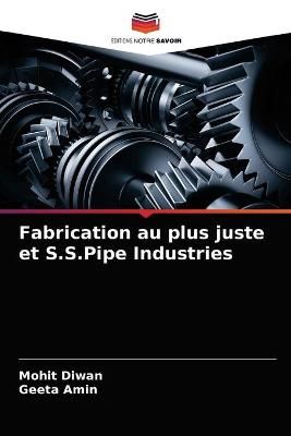 Fabrication au plus juste et S.S.Pipe Industries By Diwan (Paperback)