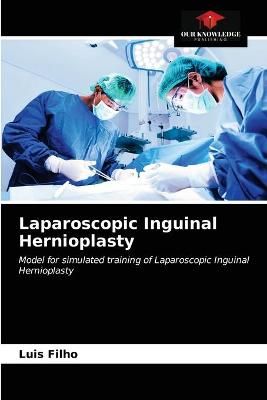 Laparoscopic Inguinal Hernioplasty By Filho 9786203664737 (Paperback)