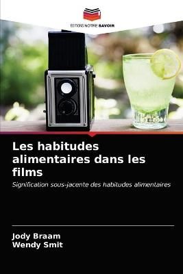 Les habitudes alimentaires dans les films By Braam 9786203665147