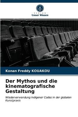 Mythos und die kinematografische Gestaltung By Kouakou 9786203670134