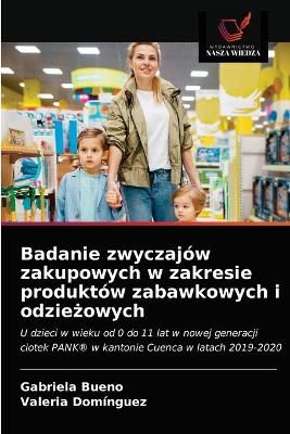Badanie zwyczajów zakupowych w zakresie produktów zabawkowych i odzie?owych