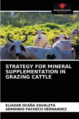 Strategy for Mineral Supplementation in Grazing Cattle 9786203676969